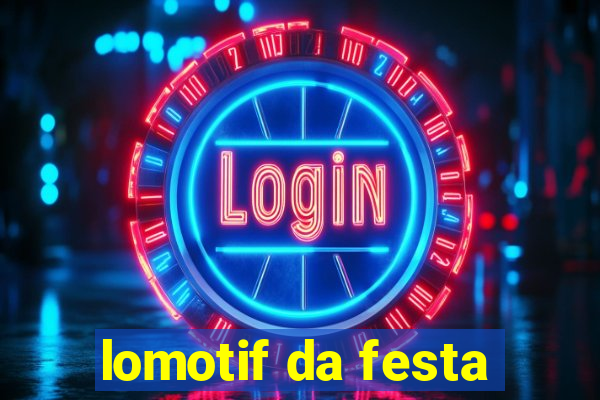 lomotif da festa